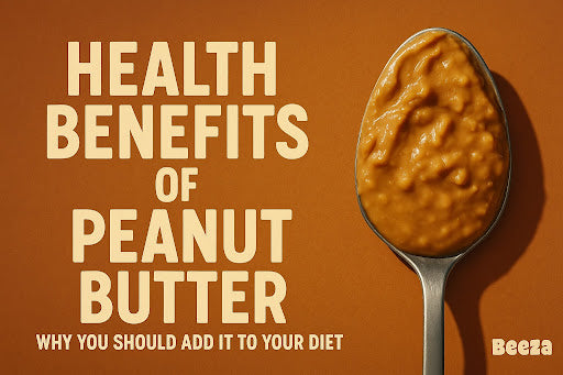 Health Benefits of Peanut Butter: Why You Should Add It to Your Diet
