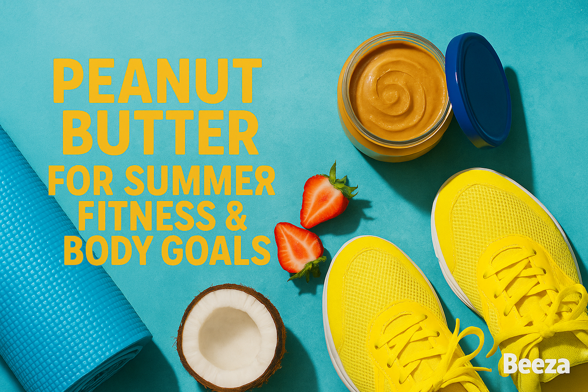 Summer Body Goals? How Peanut Butter Fits Into Your Fitness Routine